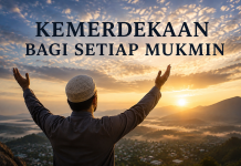 KEMERDEKAAN BAGI SETIAP MUKMIN